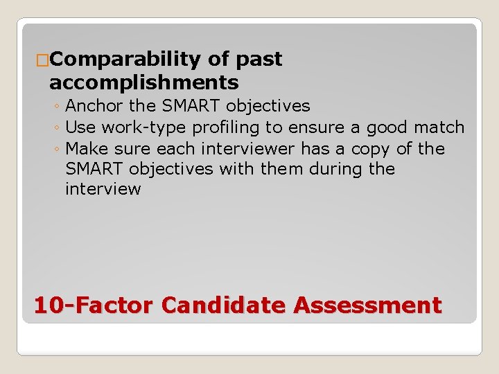�Comparability of past accomplishments ◦ Anchor the SMART objectives ◦ Use work-type profiling to