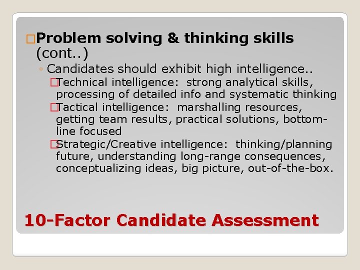 �Problem (cont. . ) solving & thinking skills ◦ Candidates should exhibit high intelligence.