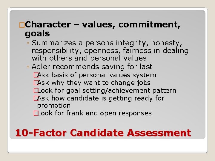 �Character goals – values, commitment, ◦ Summarizes a persons integrity, honesty, responsibility, openness, fairness