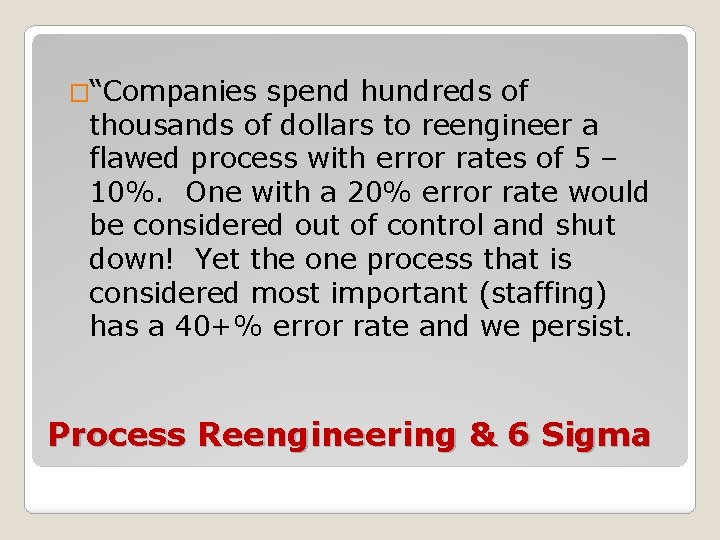 �“Companies spend hundreds of thousands of dollars to reengineer a flawed process with error