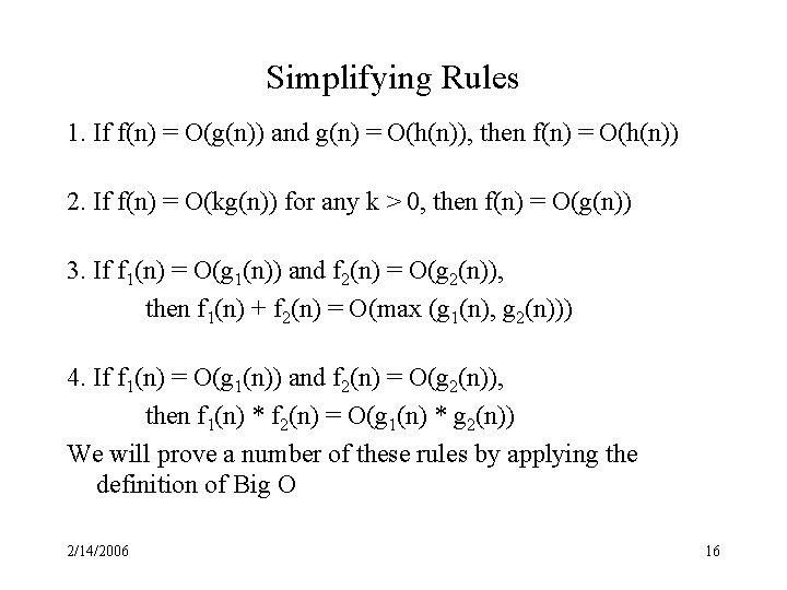 Simplifying Rules 1. If f(n) = O(g(n)) and g(n) = O(h(n)), then f(n) =