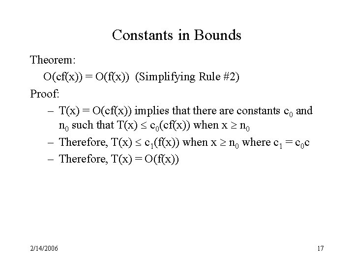 Constants in Bounds Theorem: O(cf(x)) = O(f(x)) (Simplifying Rule #2) Proof: – T(x) =