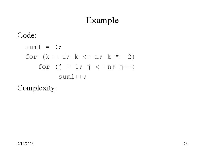 Example Code: sum 1 = 0; for (k = 1; k <= n; k