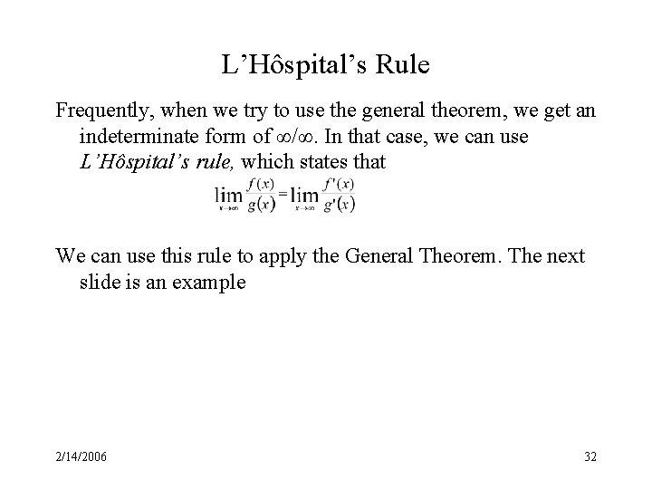 L’Hôspital’s Rule Frequently, when we try to use the general theorem, we get an