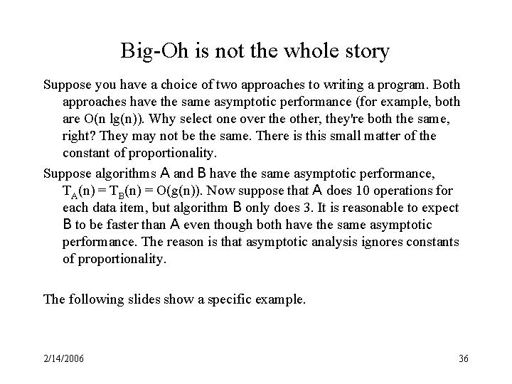 Big-Oh is not the whole story Suppose you have a choice of two approaches