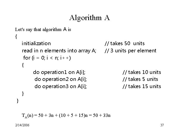 Algorithm A Let's say that algorithm A is { initialization read in n elements