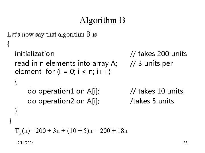 Algorithm B Let's now say that algorithm B is { initialization read in n
