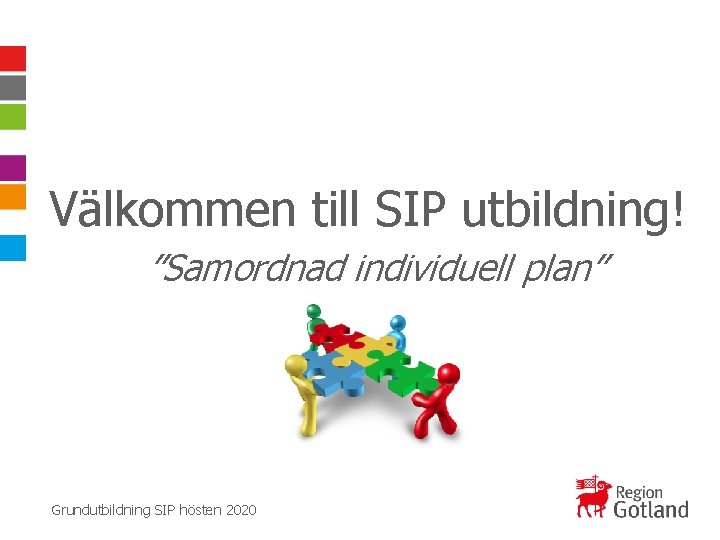 Välkommen till SIP utbildning! ”Samordnad individuell plan” Grundutbildning SIP hösten 2020 