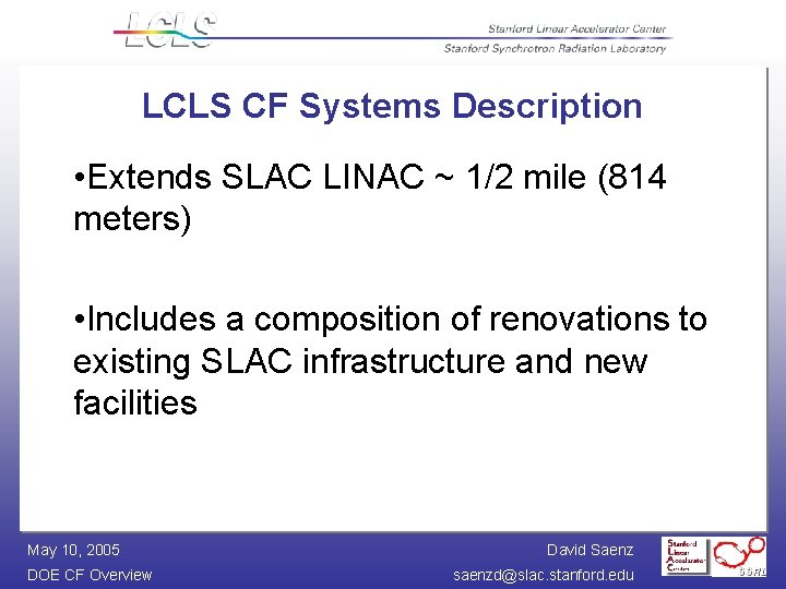 LCLS CF Systems Description • Extends SLAC LINAC ~ 1/2 mile (814 meters) •