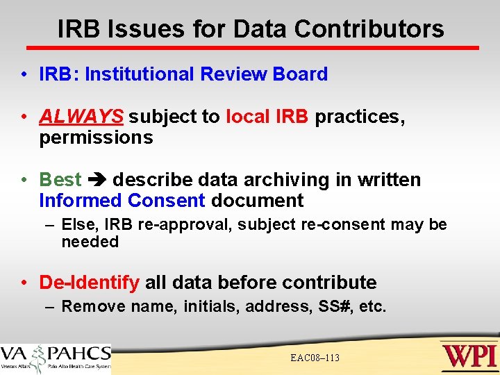 IRB Issues for Data Contributors • IRB: Institutional Review Board • ALWAYS subject to IRB Issues for Data Contributors • IRB: Institutional Review Board • ALWAYS subject to