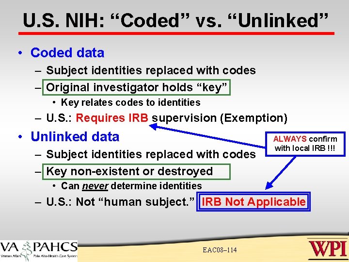 U. S. NIH: “Coded” vs. “Unlinked” • Coded data – Subject identities replaced with U. S. NIH: “Coded” vs. “Unlinked” • Coded data – Subject identities replaced with