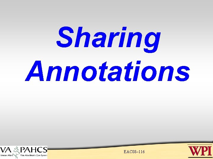 Sharing Annotations EAC 08– 116 Sharing Annotations EAC 08– 116