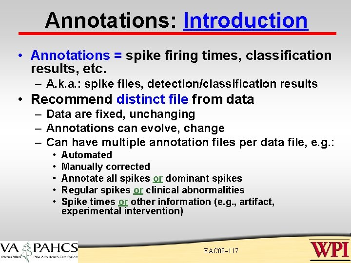 Annotations: Introduction • Annotations = spike firing times, classification results, etc. – A. k. Annotations: Introduction • Annotations = spike firing times, classification results, etc. – A. k.