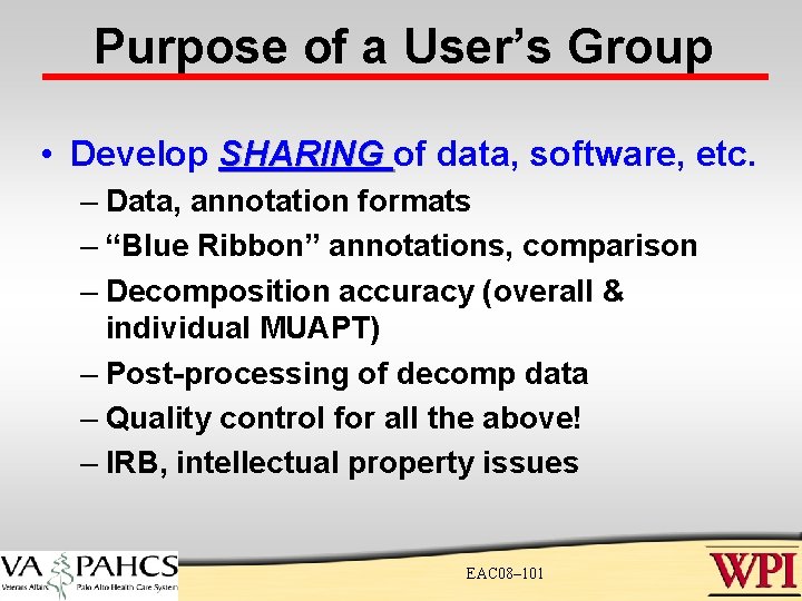 Purpose of a User’s Group • Develop SHARING of data, software, etc. – Data, Purpose of a User’s Group • Develop SHARING of data, software, etc. – Data,