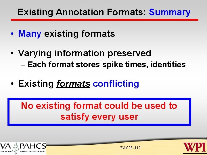 Existing Annotation Formats: Summary • Many existing formats • Varying information preserved – Each Existing Annotation Formats: Summary • Many existing formats • Varying information preserved – Each