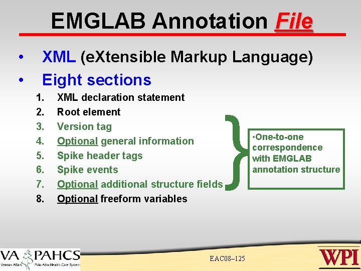 EMGLAB Annotation File • • XML (e. Xtensible Markup Language) Eight sections 1. 2. EMGLAB Annotation File • • XML (e. Xtensible Markup Language) Eight sections 1. 2.