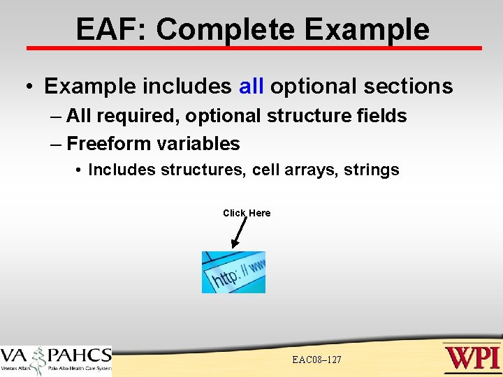 EAF: Complete Example • Example includes all optional sections – All required, optional structure EAF: Complete Example • Example includes all optional sections – All required, optional structure