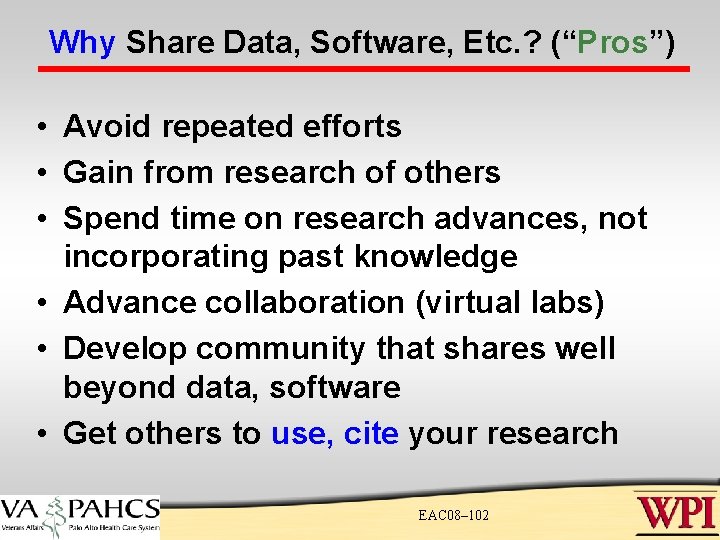 Why Share Data, Software, Etc. ? (“Pros”) • Avoid repeated efforts • Gain from Why Share Data, Software, Etc. ? (“Pros”) • Avoid repeated efforts • Gain from