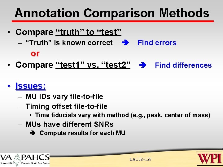 Annotation Comparison Methods • Compare “truth” to “test” – “Truth” is known correct Find Annotation Comparison Methods • Compare “truth” to “test” – “Truth” is known correct Find