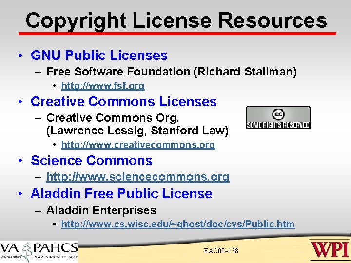 Copyright License Resources • GNU Public Licenses – Free Software Foundation (Richard Stallman) • Copyright License Resources • GNU Public Licenses – Free Software Foundation (Richard Stallman) •