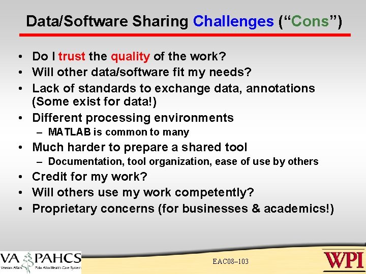 Data/Software Sharing Challenges (“Cons”) • Do I trust the quality of the work? • Data/Software Sharing Challenges (“Cons”) • Do I trust the quality of the work? •