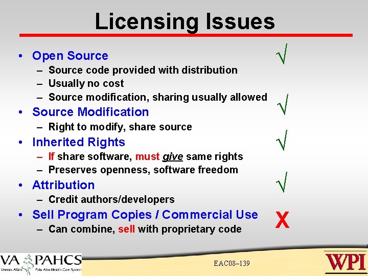 Licensing Issues • Open Source – Source code provided with distribution – Usually no Licensing Issues • Open Source – Source code provided with distribution – Usually no
