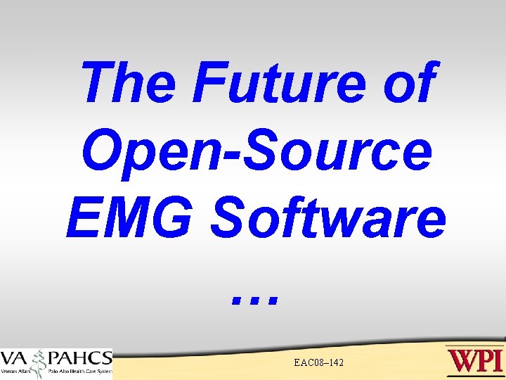 The Future of Open-Source EMG Software … EAC 08– 142 The Future of Open-Source EMG Software … EAC 08– 142