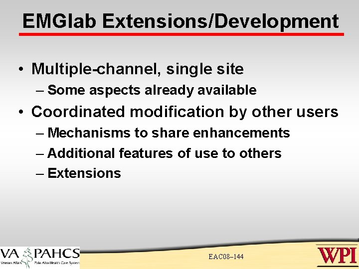EMGlab Extensions/Development • Multiple-channel, single site – Some aspects already available • Coordinated modification EMGlab Extensions/Development • Multiple-channel, single site – Some aspects already available • Coordinated modification