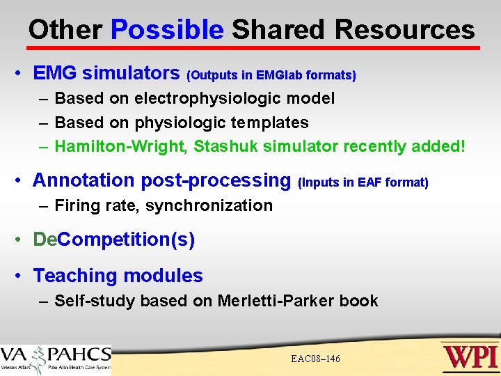 Other Possible Shared Resources • EMG simulators (Outputs in EMGlab formats) – Based on Other Possible Shared Resources • EMG simulators (Outputs in EMGlab formats) – Based on