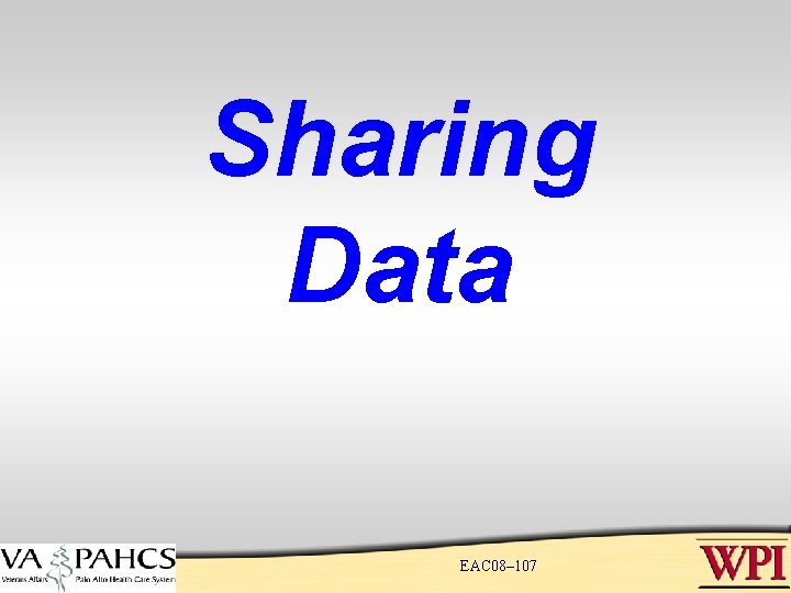 Sharing Data EAC 08– 107 Sharing Data EAC 08– 107