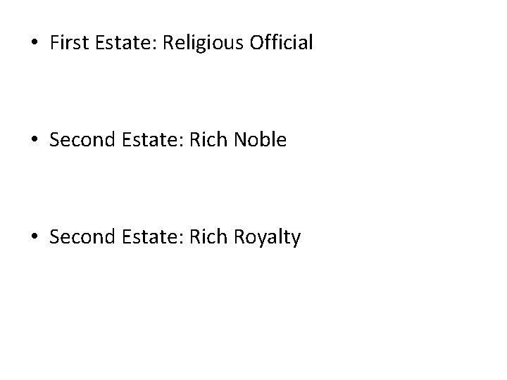  • First Estate: Religious Official • Second Estate: Rich Noble • Second Estate: