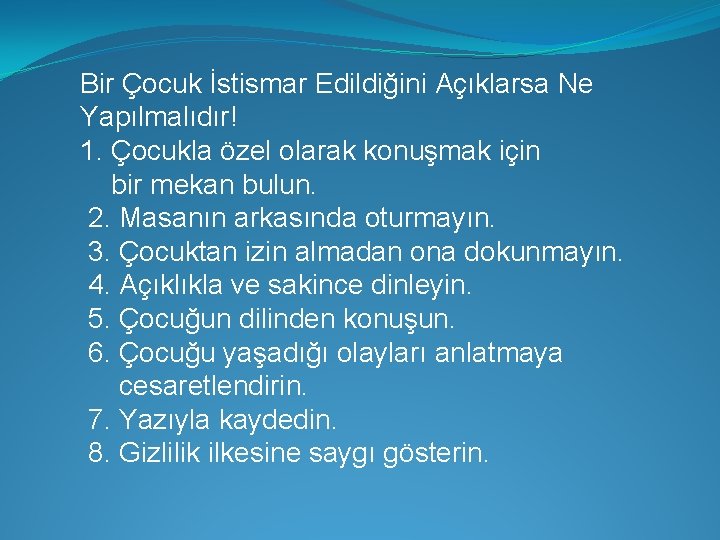 Bir Çocuk İstismar Edildiğini Açıklarsa Ne Yapılmalıdır! 1. Çocukla özel olarak konuşmak için bir