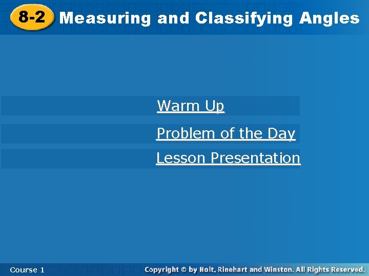 8 -2 Measuringand and. Classifying. Angles Warm Up Problem of the Day Lesson Presentation