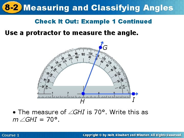 8 -2 Measuring and Classifying Angles Check It Out: Example 1 Continued Use a