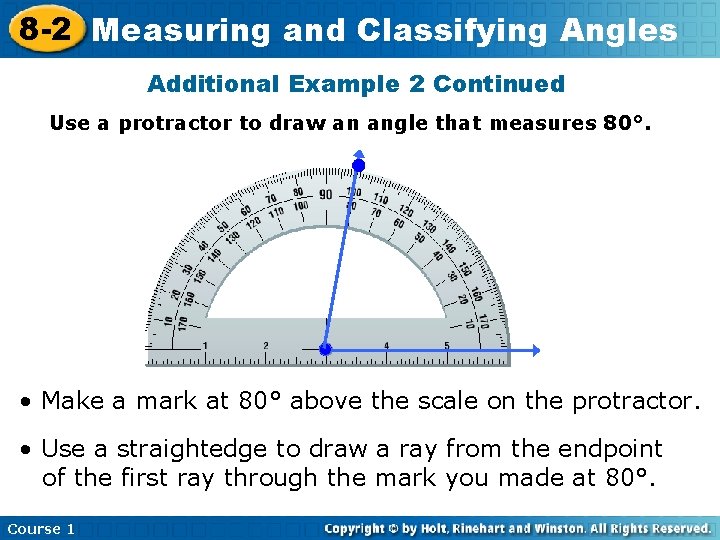 8 -2 Measuring and Classifying Angles Additional Example 2 Continued Use a protractor to