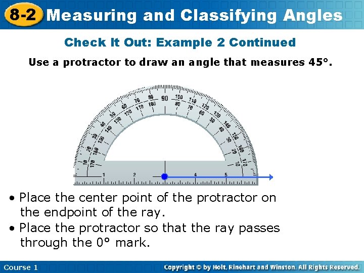 8 -2 Measuring and Classifying Angles Check It Out: Example 2 Continued Use a