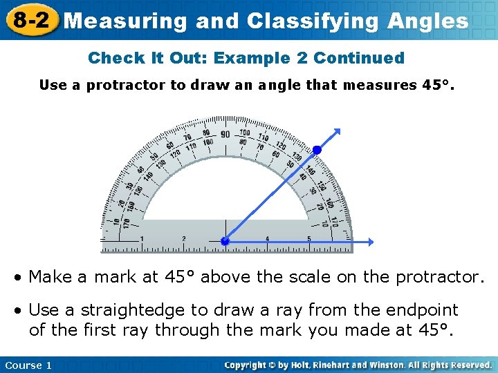 8 -2 Measuring and Classifying Angles Check It Out: Example 2 Continued Use a