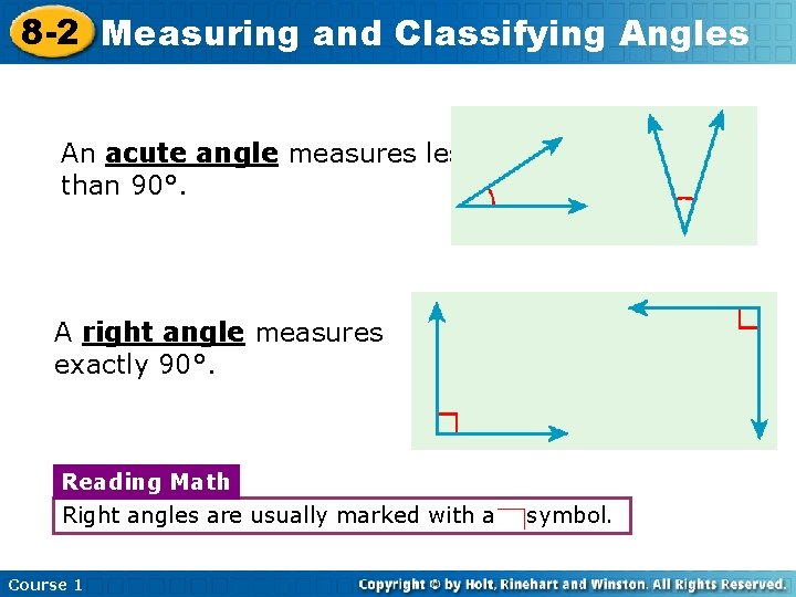 8 -2 Measuring and Classifying Angles An acute angle measures less than 90°. A