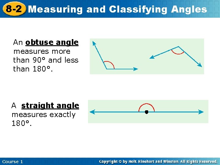 8 -2 Measuring and Classifying Angles An obtuse angle measures more than 90° and