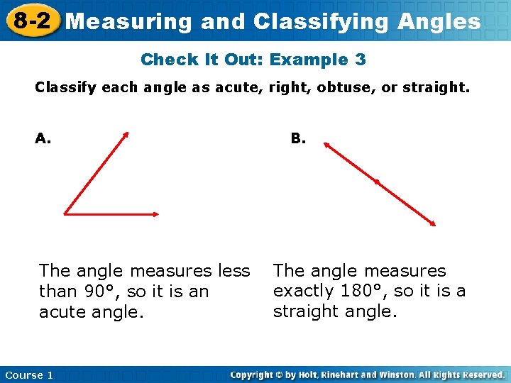 8 -2 Measuring and Classifying Angles Check It Out: Example 3 Classify each angle