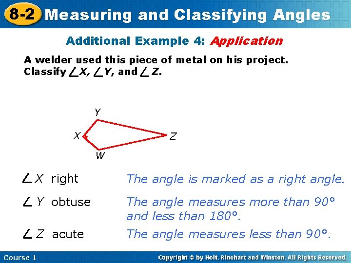 8 -2 Measuring and Classifying Angles Additional Example 4: Application A welder used this