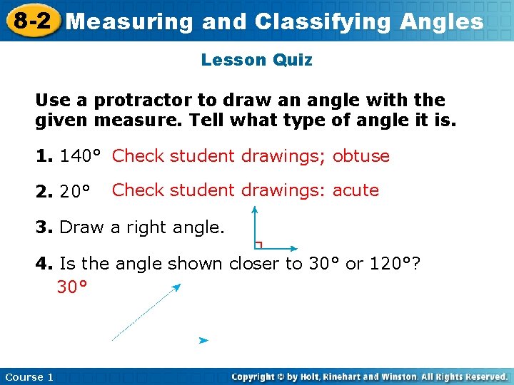 8 -2 Measuring and Classifying Angles Lesson Quiz Use a protractor to draw an