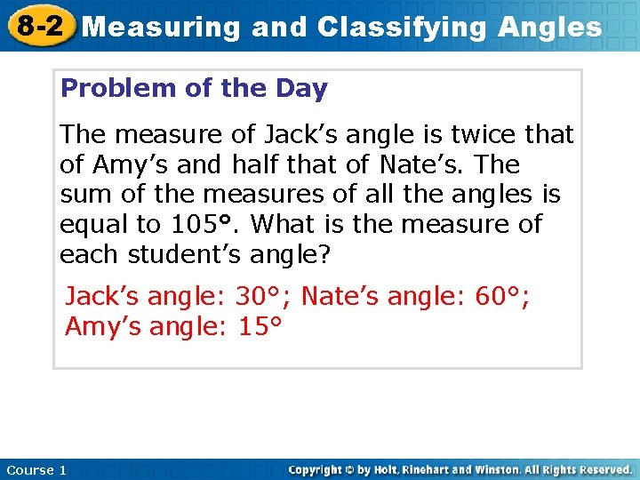 8 -2 Measuring and Classifying Angles Problem of the Day The measure of Jack’s