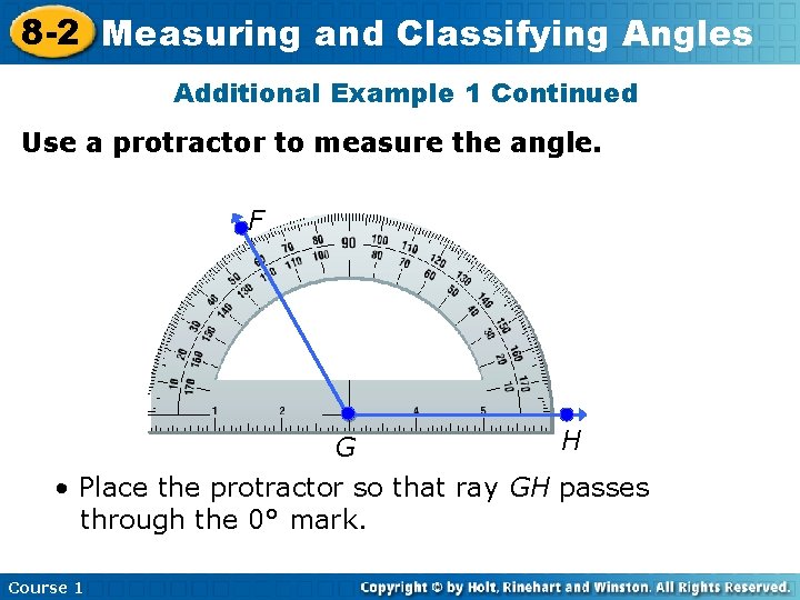 8 -2 Measuring and Classifying Angles Additional Example 1 Continued Use a protractor to