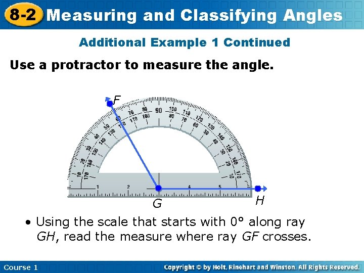 8 -2 Measuring and Classifying Angles Additional Example 1 Continued Use a protractor to