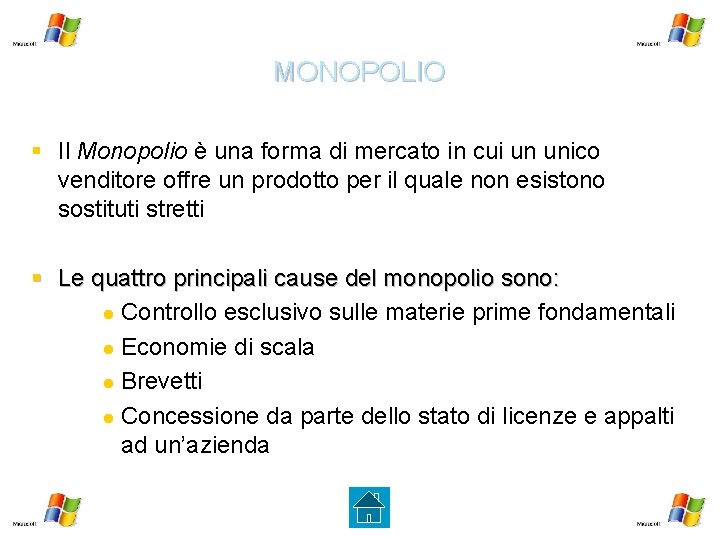 MONOPOLIO § Il Monopolio è una forma di mercato in cui un unico venditore