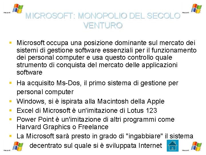 MICROSOFT: MONOPOLIO DEL SECOLO VENTURO § Microsoft occupa una posizione dominante sul mercato dei