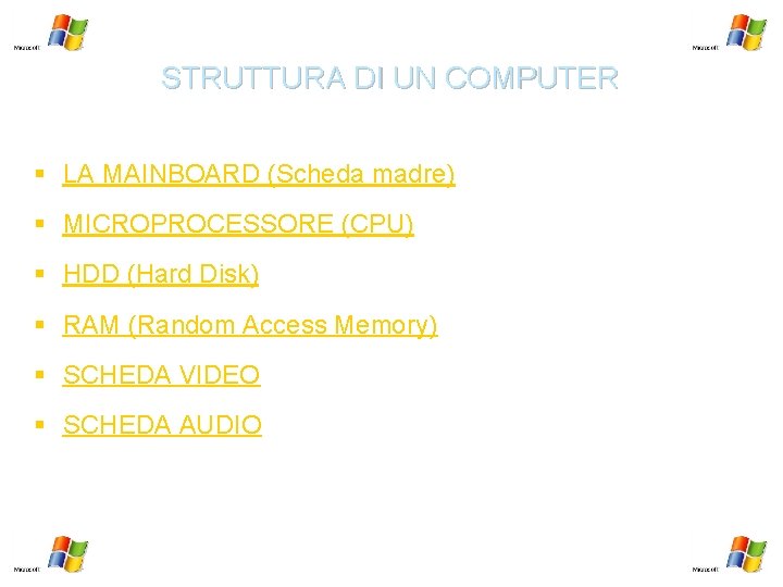 STRUTTURA DI UN COMPUTER § LA MAINBOARD (Scheda madre) § MICROPROCESSORE (CPU) § HDD