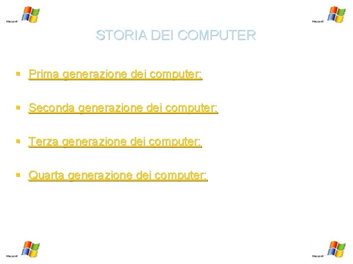 STORIA DEI COMPUTER § Prima generazione dei computer: § Seconda generazione dei computer: §