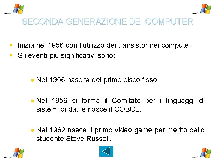 SECONDA GENERAZIONE DEI COMPUTER § Inizia nel 1956 con l’utilizzo dei transistor nei computer